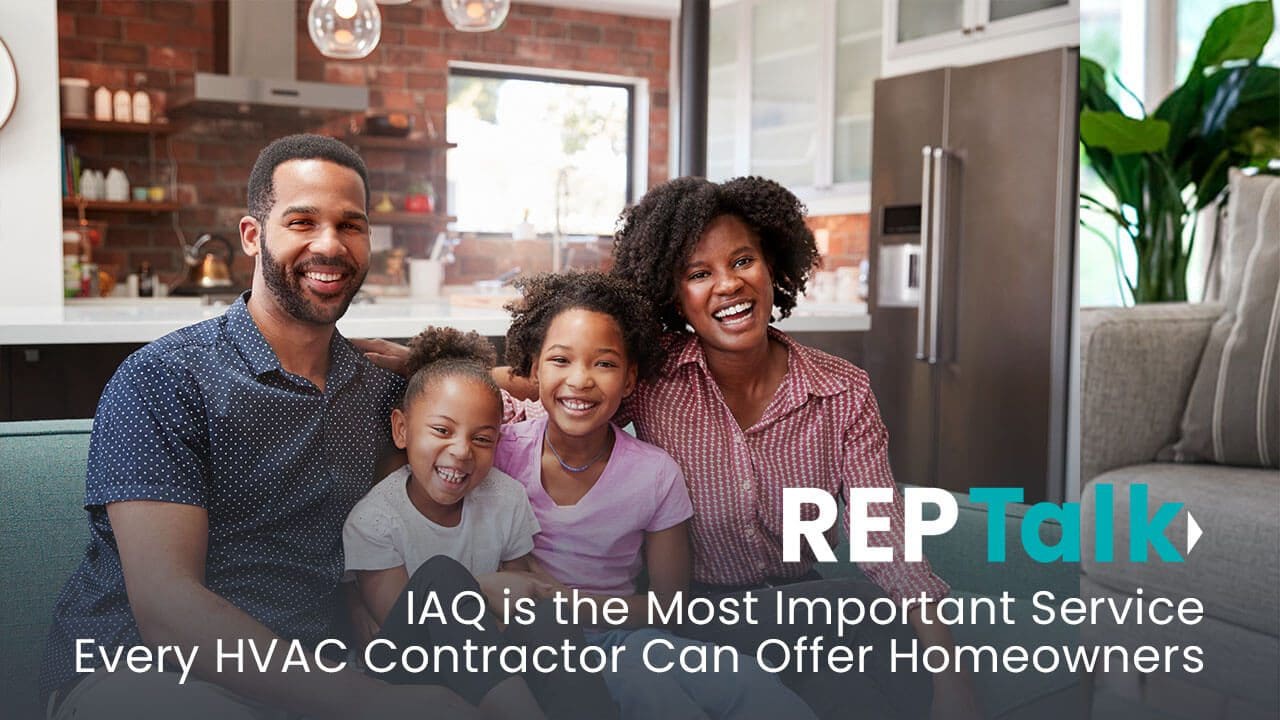 IAQ is the Most Important Service Every HVAC Contractor Can Offer Homeowners